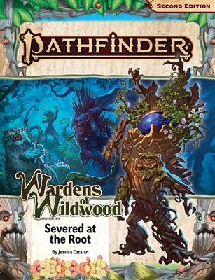 Pathfinder Adventure Path: Severed at the Root (Wardens of Wildwood 2 of 3) (P2) - EN