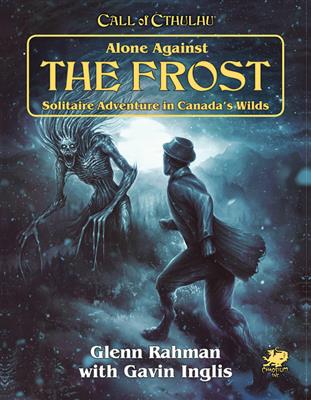 Call of Cthulhu RPG - Alone Against the Frost Solitaire Adventure in Canada's Wilds - EN