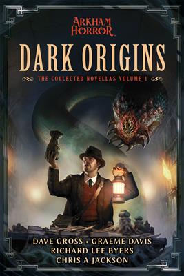 Arkham Horror - Dark Origins - the Collected Novellas vol 1 - EN