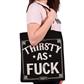 GBEye Tote Bags - ALWAYS THIRSTY Thirsty As