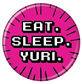 Eat Sleep Yuri Button