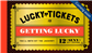 Lucky Tickets for Getting Lucky - EN